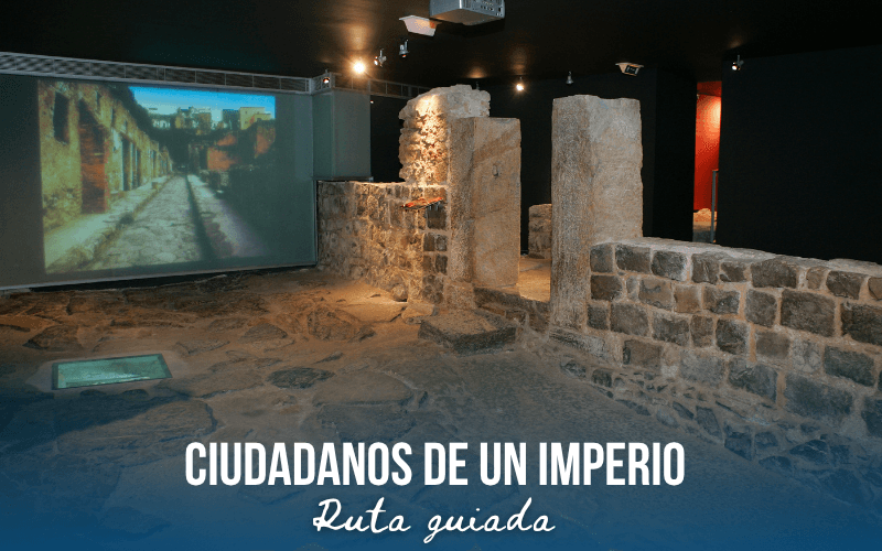 'CIUDADANOS DE UN IMPERIO'. Ruta guiada